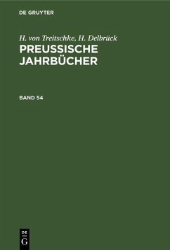 H. von Treitschke; H. Delbrück: Preußische Jahrbücher. Band 54 (eBook, PDF) - Treitschke, H. Von; Delbrück, H.
