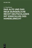 Das alte und das neue burgerliche Recht Deutschlands mit Einschluss des Handelsrecht (eBook, PDF)