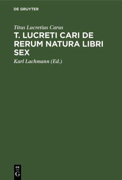 T. Lucreti Cari De rerum natura libri sex (eBook, PDF) - Lucretius Carus, Titus