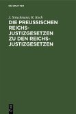 Die Preußischen Reichs-Justizgesetzen zu den Reichs-Justizgesetzen (eBook, PDF)