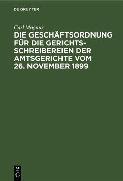 Cover Die Geschäftsordnung für die Gerichtsschreibereien der Amtsgerichte vom 26. November 1899 (eBook, PDF)