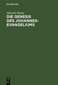 Die Genesis des Johannes-Evangeliums (eBook, PDF) - Thoma, Albrecht