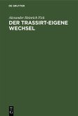 Der Trassirt-eigene Wechsel (eBook, PDF)