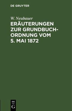 Cover Eräuterungen zur Grundbuch-Ordnung vom 5. Mai 1872 (eBook, PDF)