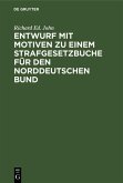 Entwurf mit Motiven zu einem Strafgesetzbuche für den Norddeutschen Bund (eBook, PDF) Entwurf mit Motiven zu einem Strafgesetzbuche für den Norddeutschen Bund (eBook, PDF)