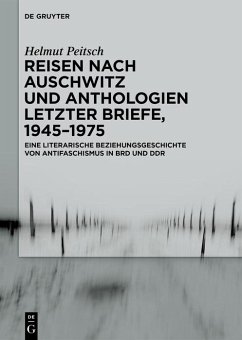 Reisen nach Auschwitz und Anthologien Letzter Briefe, 1945-1975 (eBook, ePUB) - Peitsch, Helmut