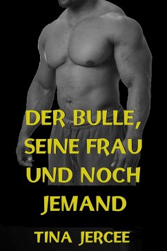 Der Bulle, seine Frau und noch jemand (eBook, ePUB) - Jercee, Tina