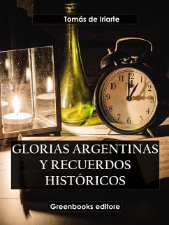 Glorias argentinas y recuerdos históricos (eBook, ePUB) - De Iriarte, Tomas