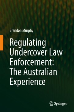Regulating Undercover Law Enforcement: The Australian Experience (eBook, PDF) - Murphy, Brendon