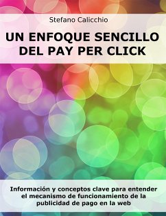 Un enfoque sencillo del Pay Per Click (eBook, ePUB) - Calicchio, Stefano