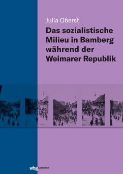 Das sozialistische Milieu in Bamberg während der Weimarer Republik - Oberst, Julia