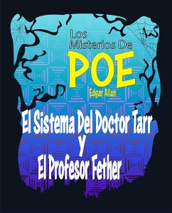 El Sistema Del Doctor Tarr y El Profesor Fether (eBook, ePUB) - Allan Poe, Edgar