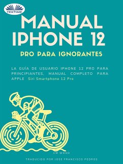 Manual IPhone 12 Pro Para Ignorantes (eBook, ePUB) - Wood, Jim