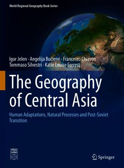 The Geography of Central Asia (eBook, PDF) - Jelen, Igor; Bučienė, Angelija; Chiavon, Francesco; Silvestri, Tommaso; Forrest, Katie Louise