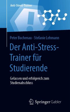 Der Anti-Stress-Trainer für Studierende (eBook, PDF) - Buchenau, Peter; Lehmann, Stefanie