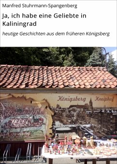 Ja, ich habe eine Geliebte in Kaliningrad (eBook, ePUB) - Stuhrmann-Spangenberg, Manfred