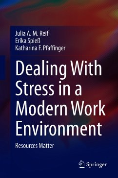 Dealing With Stress in a Modern Work Environment (eBook, PDF) - Reif, Julia A. M.; Spieß, Erika; Pfaffinger, Katharina F.