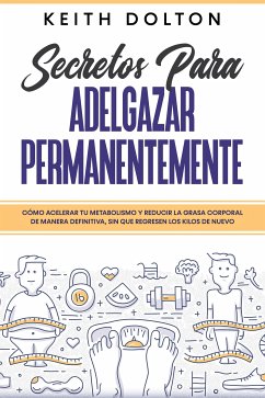 Secretos para Adelgazar Permanentemente (eBook, ePUB) - Dolton, Keith