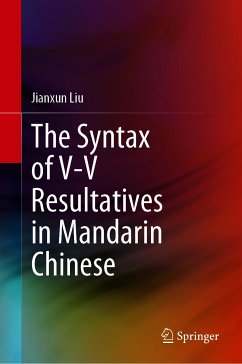 The Syntax of V-V Resultatives in Mandarin Chinese (eBook, PDF) - Liu, Jianxun