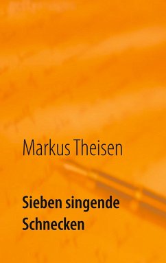 Sieben singende Schnecken - Theisen, Markus