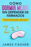 Cómo Dormir Mejor sin Depender de Fármacos (eBook, ePUB)