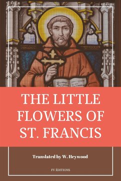 The Little Flowers of St. Francis of Assisi (eBook, ePUB) - Francis of Assisi, Saint