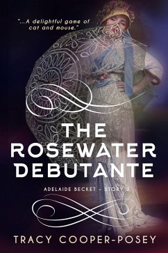 The Rosewater Debutante (Adelaide Becket, #2) (eBook, ePUB) - Cooper-Posey, Tracy