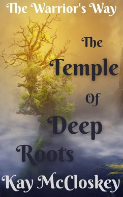The Temple of Deep Roots (The Warrior's Way) (eBook, ePUB) - McCloskey, Kay