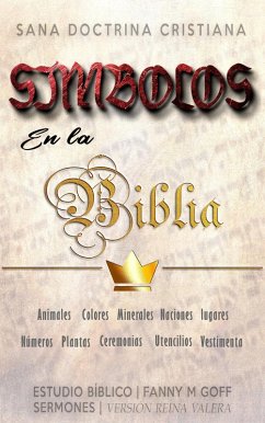 Símbolos en la Biblia: Sana Doctrina Cristiana (Sobrevolando la Biblia) (eBook, ePUB) - Goff, Fanny M; Bíblicos, Sermones