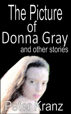 The Picture of Donna Gray and other stories (eBook, ePUB) - Kranz, Peter