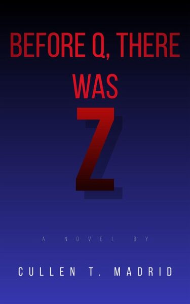 Before Q, There Was Z (The Madridium) (eBook, ePUB) Before Q, There Was Z (The Madridium) (eBook, ePUB)