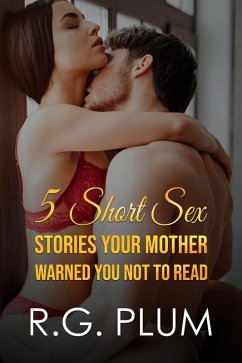 5 Short Sex Stories Your Mother Warned You Not To Read (eBook, ePUB) Cover 5 Short Sex Stories Your Mother Warned You Not To Read (eBook, ePUB)