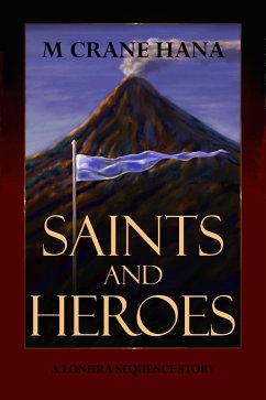Saints and Heroes (The Lonhra Sequence) (eBook, ePUB) - Hana, M. Crane