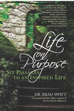 Life On Purpose:: Six Passages to an Inspired Life (A Life On Purpose Special Report, #1) (eBook, ePUB) - Swift, W. Bradford; Swift, Brad