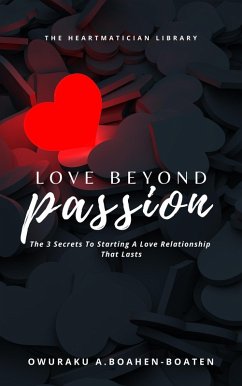 Cover Love Beyond Passion: The 3 Secrets to Starting a Love Relationship That Lasts (Love Series, #1) (eBook, ePUB)