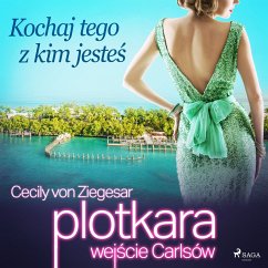 Plotkara: Wejście Carlsów 4: Kochaj tego z kim jesteś (MP3-Download) - Ziegesar, Cecily von