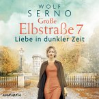 Große Elbstraße 7 - Liebe in dunkler Zeit / Geschichte einer Hamburger Arztfamilie Bd.2 (MP3-Download)