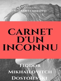 Carnet d'un inconnu (Stépantchikovo) (eBook, ePUB) - Dostoïevski, Fiodor Mikhaïlovitch
