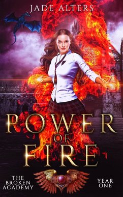 Power of Fire (The Broken Academy, #1) (eBook, ePUB) - Alters, Jade