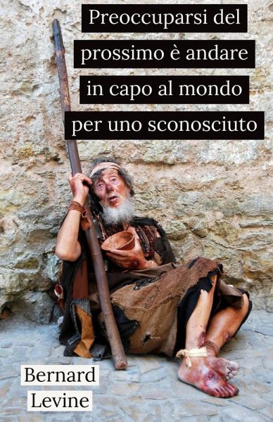 Preoccuparsi del prossimo è andare in capo al mondo per uno sconosciuto (eBook, ePUB)