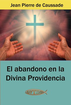 El abandono en la Divina Providencia (eBook, ePUB) - De Caussade, Jean Pierre