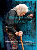 Warte auf mich, Babuschka! (eBook, ePUB)