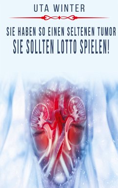 Sie haben so einen seltenen Tumor, sie sollten Lotto spielen! (eBook, ePUB)