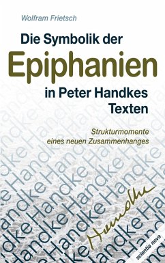 Die Symbolik der Epiphanien in Peter Handkes Texten (eBook, ePUB) - Frietsch, Wolfram