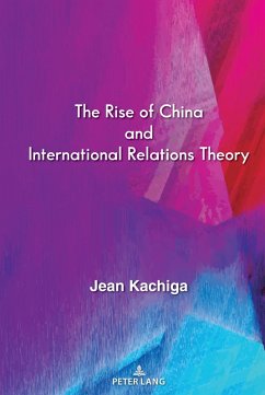 The Rise of China and International Relations Theory (eBook, ePUB) - Kachiga, Jean