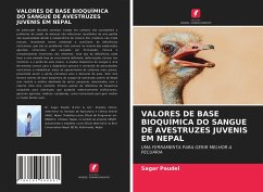 VALORES DE BASE BIOQUÍMICA DO SANGUE DE AVESTRUZES JUVENIS EM NEPAL - Paudel, Sagar