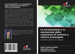 La formulazione e la valutazione delle compresse di matrice a rilascio prolungato - Mishra, Hara Gouri;Jagat, Niranjan;Dash, Swagatika