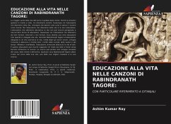 EDUCAZIONE ALLA VITA NELLE CANZONI DI RABINDRANATH TAGORE: - Ray, Ashim Kumar