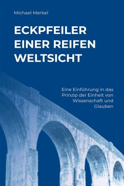 Eckpfeiler einer reifen Weltsicht - Merkel, Michael