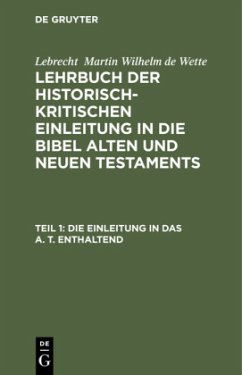 Die Einleitung in das A. T. enthaltend - Wette, Lebrecht Martin Wilhelm de